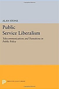 Public Service Liberalism: Telecommunications and Transitions in Public Policy (Paperback)