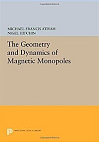 The Geometry and Dynamics of Magnetic Monopoles (Paperback)