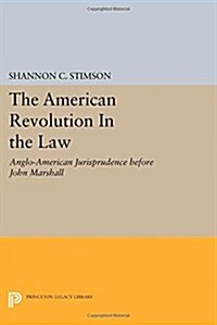 The American Revolution in the Law: Anglo-American Jurisprudence Before John Marshall (Paperback)