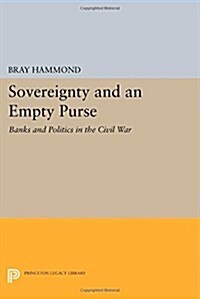 Sovereignty and an Empty Purse: Banks and Politics in the Civil War (Paperback)