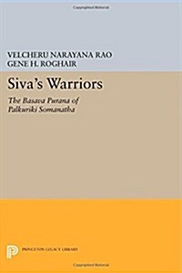 Sivas Warriors: The Basava Purana of Palkuriki Somanatha (Paperback)