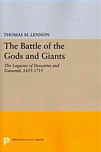 The Battle of the Gods and Giants: The Legacies of Descartes and Gassendi, 1655-1715 (Paperback)