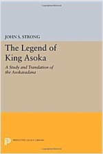 The Legend of King Asoka: A Study and Translation of the Asokavadana (Paperback)
