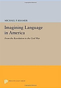 Imagining Language in America: From the Revolution to the Civil War (Paperback)