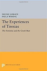The Experiences of Tiresias: The Feminine and the Greek Man (Paperback)