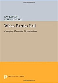 When Parties Fail: Emerging Alternative Organizations (Paperback)