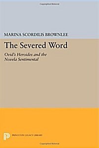 The Severed Word: Ovids Heroides and the Novela Sentimental (Paperback)