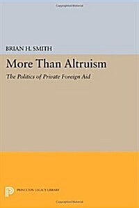 More Than Altruism: The Politics of Private Foreign Aid (Paperback)