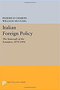 Italian Foreign Policy: The Statecraft of the Founders, 1870-1896 (Paperback)