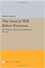 The General Will Before Rousseau: The Transformation of the Divine Into the Civic (Paperback)