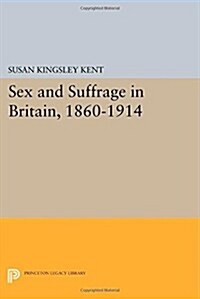 Sex and Suffrage in Britain, 1860-1914 (Paperback)