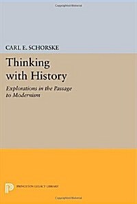 Thinking with History: Explorations in the Passage to Modernism (Paperback)