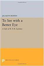 To See with a Better Eye: A Life of R. T. H. Laennec (Paperback)