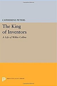 The King of Inventors: A Life of Wilkie Collins (Paperback)