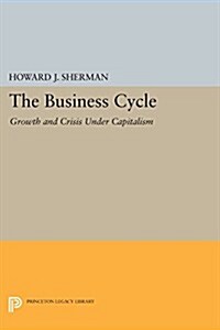 The Business Cycle: Growth and Crisis Under Capitalism (Paperback)