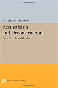 Aestheticism and Deconstruction: Pater, Derrida, and de Man (Paperback)