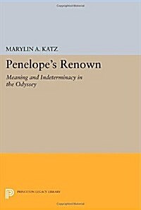 Penelopes Renown: Meaning and Indeterminacy in the Odyssey (Paperback)