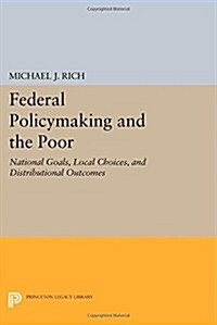 Federal Policymaking and the Poor: National Goals, Local Choices, and Distributional Outcomes (Paperback)