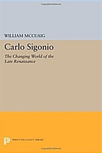 Carlo Sigonio: The Changing World of the Late Renaissance (Paperback)