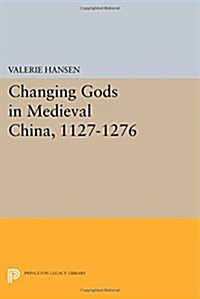 Changing Gods in Medieval China, 1127-1276 (Paperback)