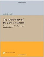 The Archeology of the New Testament: The Life of Jesus and the Beginning of the Early Church - Revised Edition (Paperback, Revised)