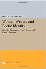 Women Writers and Poetic Identity: Dorothy Wordsworth, Emily Bronte and Emily Dickinson (Paperback)