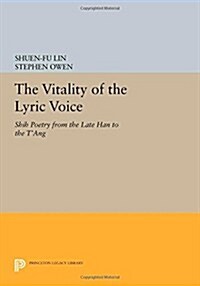 The Vitality of the Lyric Voice: Shih Poetry from the Late Han to the TAng (Paperback)