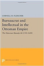 Bureaucrat and Intellectual in the Ottoman Empire: The Historian Mustafa Ali (1541-1600) (Paperback)