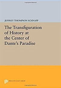 The Transfiguration of History at the Center of Dantes Paradise (Paperback)