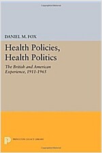 Health Policies, Health Politics: The British and American Experience, 1911-1965 (Paperback)