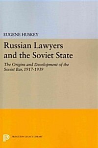 Russian Lawyers and the Soviet State: The Origins and Development of the Soviet Bar, 1917-1939 (Paperback)