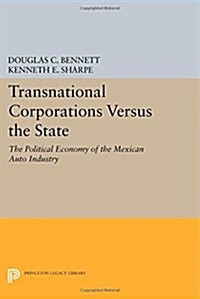 Transnational Corporations Versus the State: The Political Economy of the Mexican Auto Industry (Paperback)