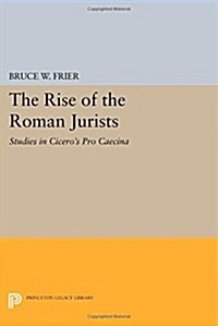 The Rise of the Roman Jurists: Studies in Ciceros Pro Caecina (Paperback)