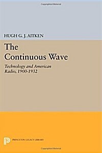The Continuous Wave: Technology and American Radio, 1900-1932 (Paperback)