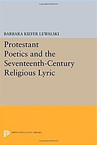Protestant Poetics and the Seventeenth-Century Religious Lyric (Paperback)