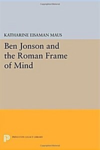 Ben Jonson and the Roman Frame of Mind (Paperback)