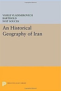 An Historical Geography of Iran (Paperback)