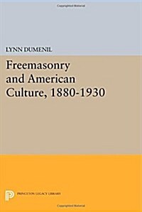 Freemasonry and American Culture, 1880-1930 (Paperback)