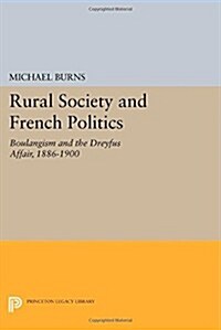 Rural Society and French Politics: Boulangism and the Dreyfus Affair, 1886-1900 (Paperback)