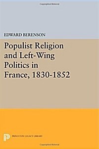 Populist Religion and Left-Wing Politics in France, 1830-1852 (Paperback)