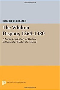 The Whilton Dispute, 1264-1380: A Social-Legal Study of Dispute Settlement in Medieval England (Paperback)