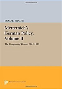 Metternichs German Policy, Volume II: The Congress of Vienna, 1814-1815 (Paperback)