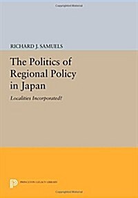 The Politics of Regional Policy in Japan: Localities Incorporated? (Paperback)