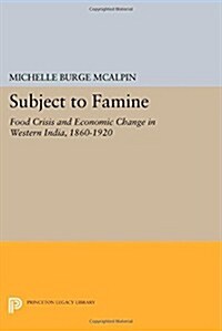 Subject to Famine: Food Crisis and Economic Change in Western India, 1860-1920 (Paperback)