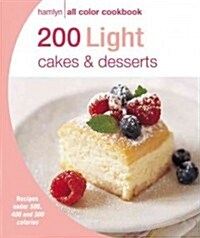 200 Light Cakes & Desserts: Recipes Fewer Than 400, 300, and 200 Calories (Paperback)