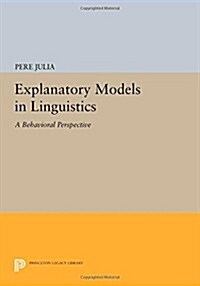 Explanatory Models in Linguistics: A Behavioral Perspective (Paperback)