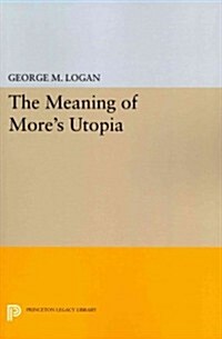 The Meaning of Mores Utopia (Paperback, Reissue)