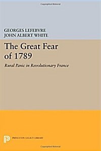 The Great Fear of 1789: Rural Panic in Revolutionary France (Paperback)