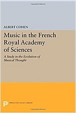 Music in the French Royal Academy of Sciences: A Study in the Evolution of Musical Thought (Paperback)