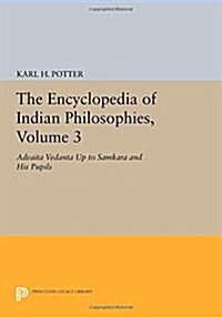 The Encyclopedia of Indian Philosophies, Volume 3: Advaita Vedanta Up to Samkara and His Pupils (Paperback)